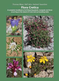 Flora Cretica. A complete handbook of all flowering plants, lycopods and ferns occurring on the island of Crete and surrounding islets
